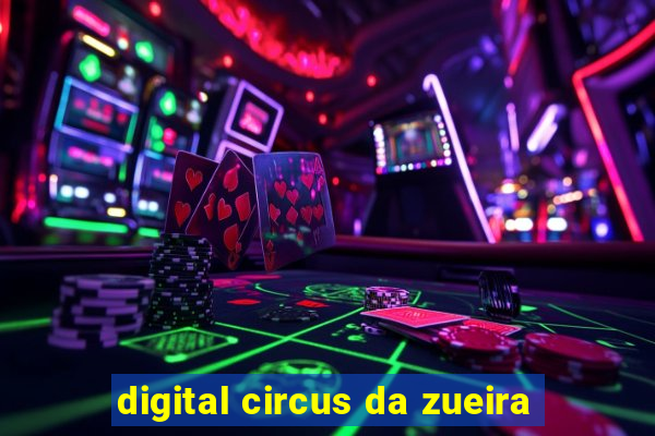 digital circus da zueira